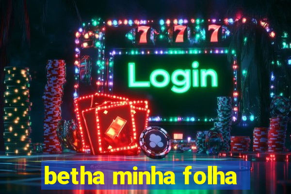 betha minha folha